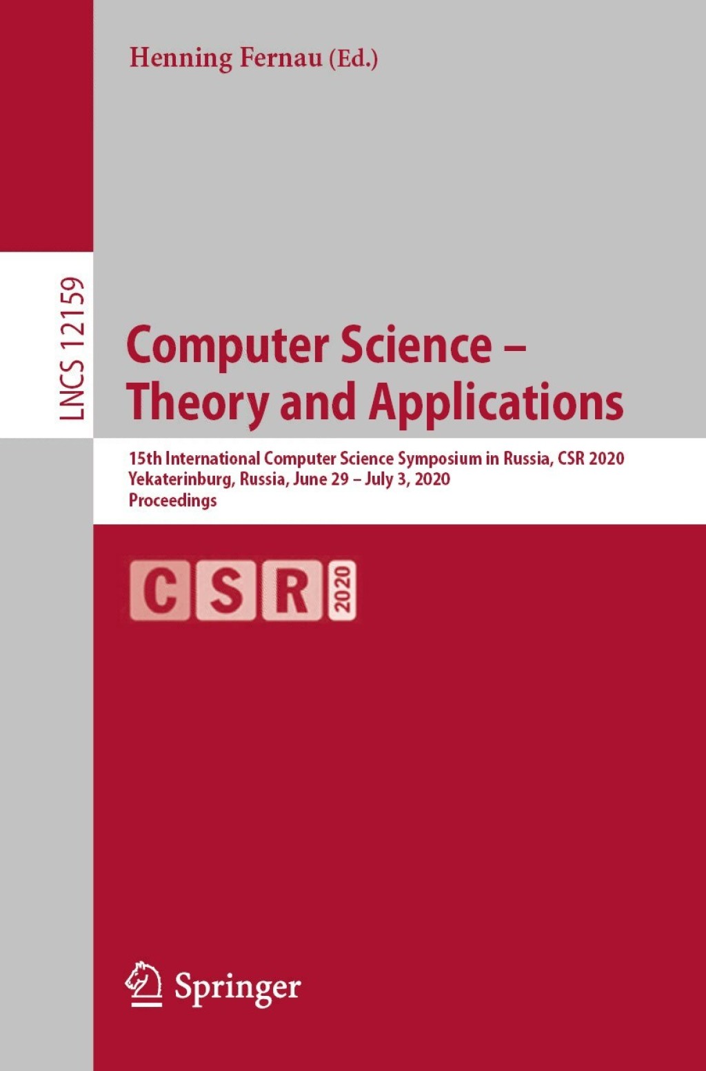 Computer Science – Theory and Applications 15th International Computer Science Symposium in Russia, CSR 2020, Yekaterinburg, Russia, June 29 – July 3, 2020, Proceedings 1st Edition