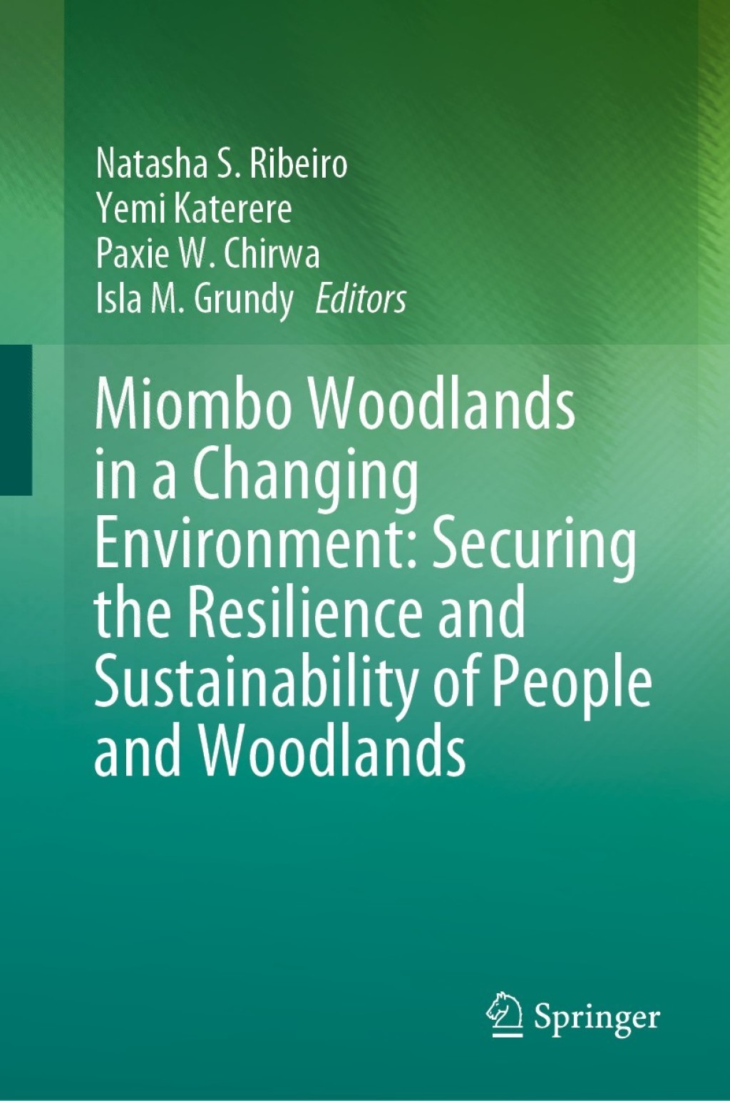 Miombo Woodlands in a Changing Environment: Securing the Resilience and Sustainability of People and Woodlands 1st Edition