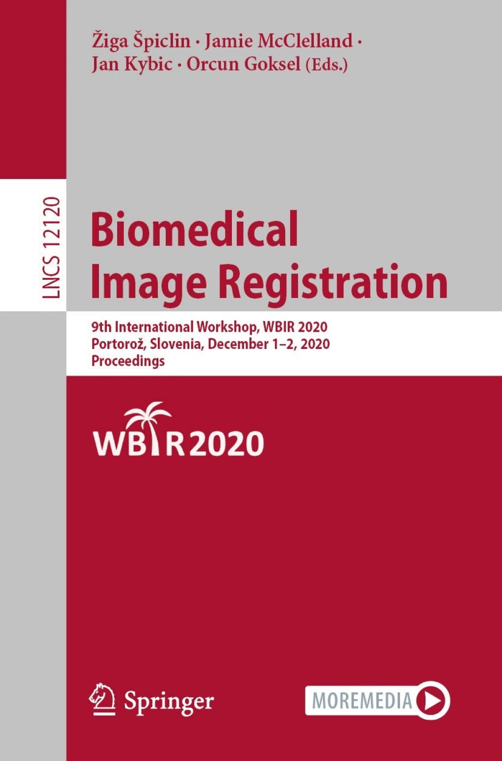 Biomedical Image Registration 9th International Workshop, WBIR 2020, Portorož, Slovenia, December 1–2, 2020, Proceedings 1st Edition