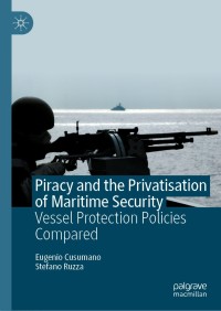 Cover image: Piracy and the Privatisation of Maritime Security 9783030501556
