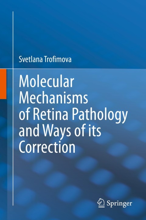 Molecular Mechanisms of Retina Pathology and Ways of its Correction - FULL INSTANT DOWNLOAD | PDF DOCX EPUB