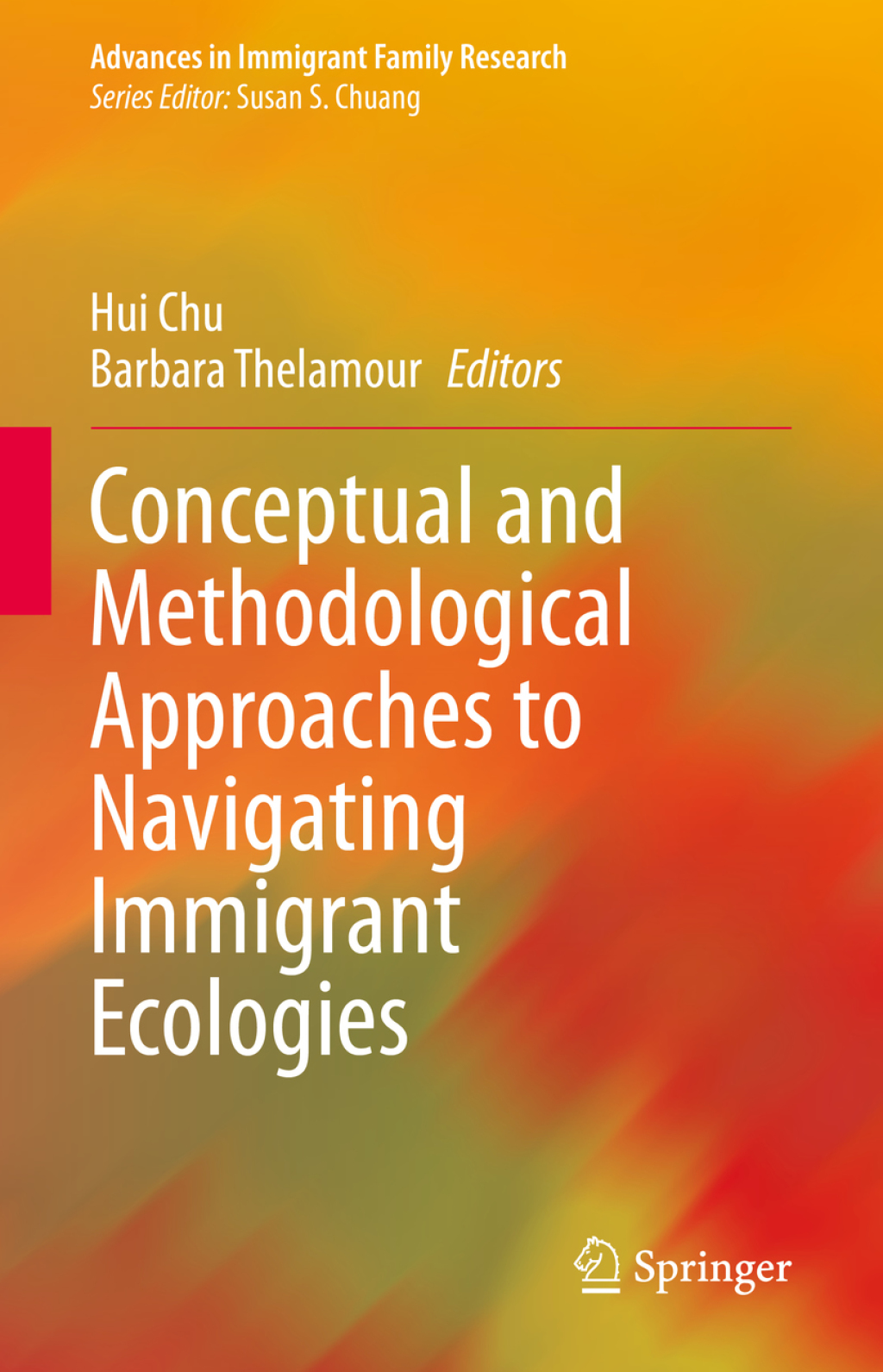 Conceptual and Methodological Approaches to Navigating Immigrant Ecologies 1st Edition