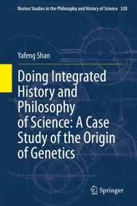 Omslagafbeelding: Doing Integrated History and Philosophy of Science: A Case Study of the Origin of Genetics 9783030506162