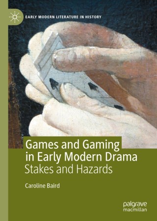 Cover image: Games and Gaming in Early Modern Drama 9783030508562