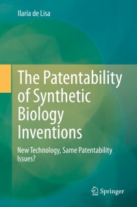 صورة الغلاف: The Patentability of Synthetic Biology Inventions 9783030512057