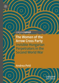 Cover image: The Women of the Arrow Cross Party 9783030512248