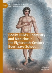 Cover image: Bodily Fluids, Chemistry and Medicine in the Eighteenth-Century Boerhaave School 9783030515409