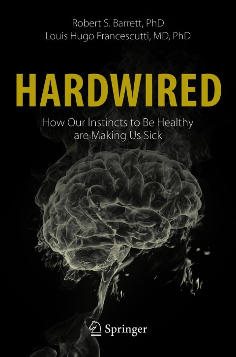 Hardwired: How Our Instincts to Be Healthy are Making Us Sick - FULL INSTANT DOWNLOAD | PDF DOCX EPUB