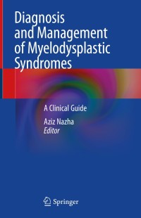 صورة الغلاف: Diagnosis and Management of Myelodysplastic Syndromes 1st edition 9783030518776