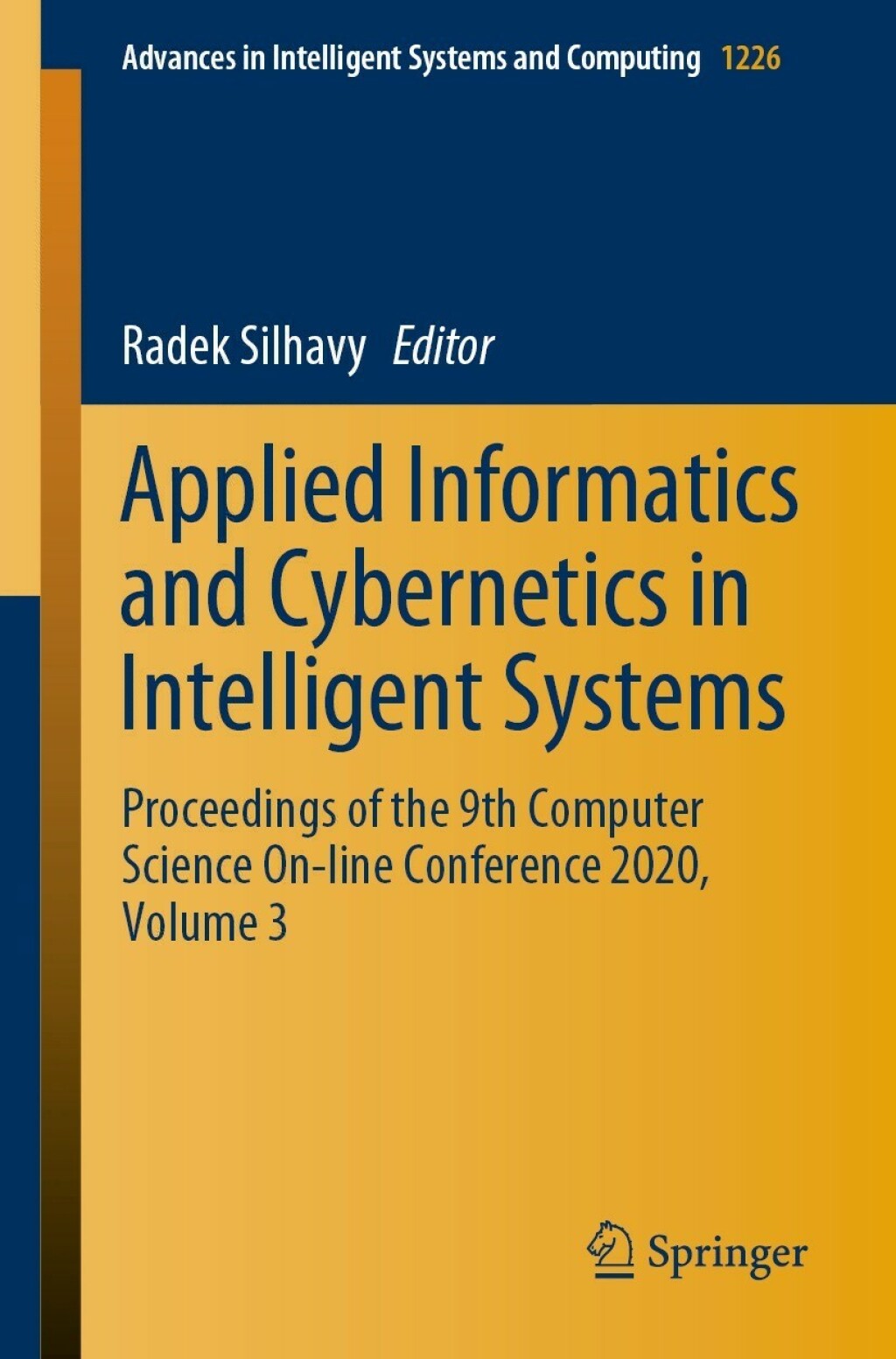 Applied Informatics and Cybernetics in Intelligent Systems Proceedings of the 9th Computer Science On-line Conference 2020, Volume 3 1st Edition