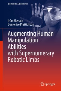 صورة الغلاف: Augmenting Human Manipulation Abilities with Supernumerary Robotic Limbs 9783030520014