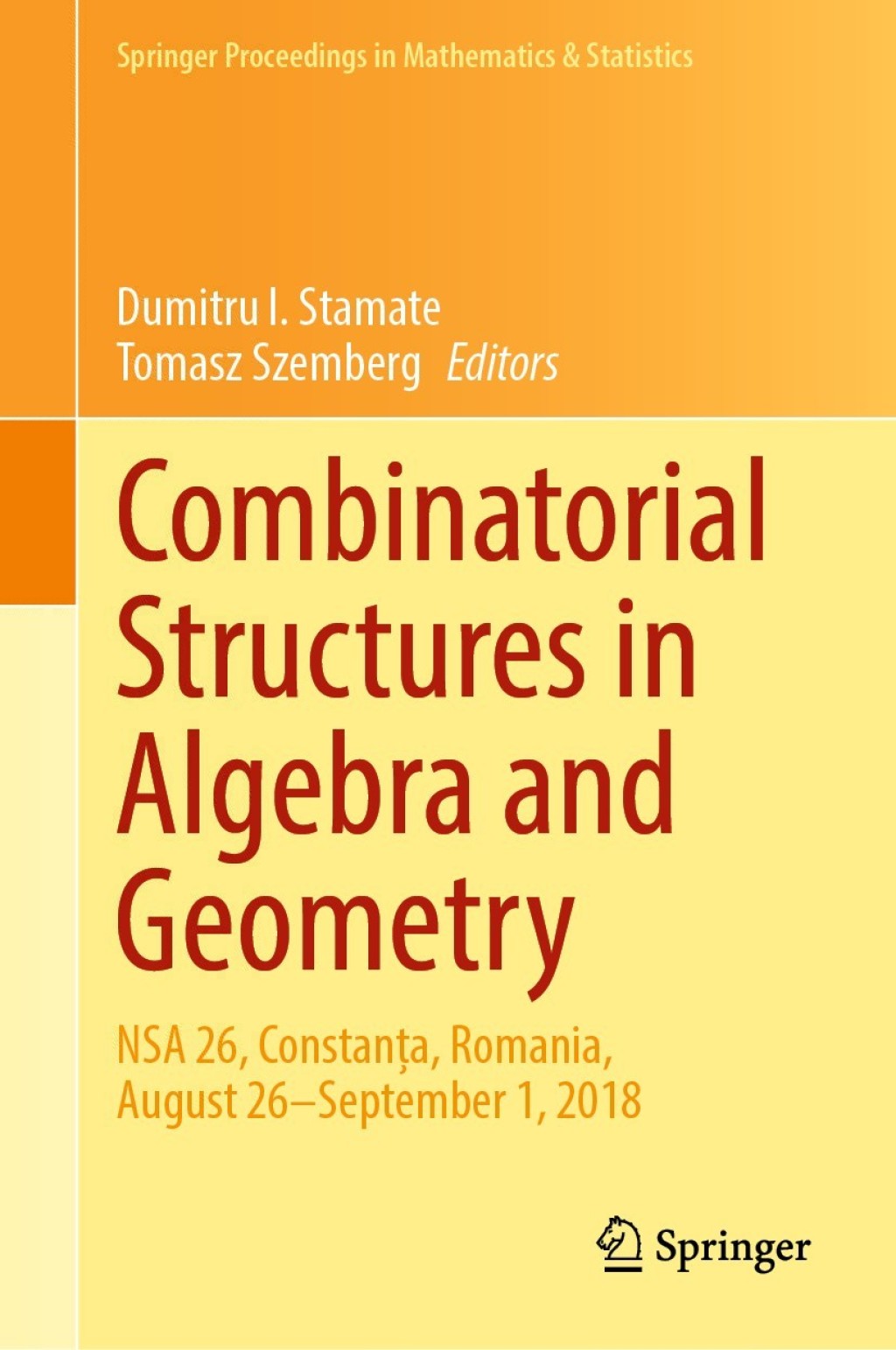 Combinatorial Structures in Algebra and Geometry NSA 26, Constanța, Romania, August 26–September 1, 2018 1st Edition