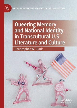 Cover image: Queering Memory and National Identity in Transcultural U.S. Literature and Culture 9783030521134