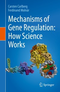 Cover image: Mechanisms of Gene Regulation: How Science Works 9783030523206