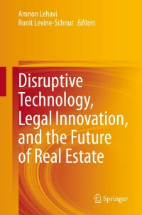 表紙画像: Disruptive Technology, Legal Innovation, and the Future of Real Estate 1st edition 9783030523862