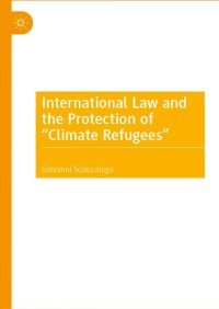 Omslagafbeelding: International Law and the Protection of “Climate Refugees” 9783030524012