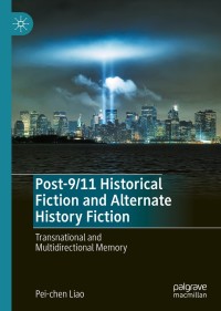 Cover image: Post-9/11 Historical Fiction and Alternate History Fiction 9783030524913