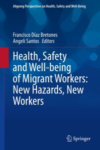 Cover image: Health, Safety and Well-being of Migrant Workers: New Hazards, New Workers 1st edition 9783030526313