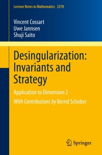 Cover image: Desingularization: Invariants and Strategy 9783030526399