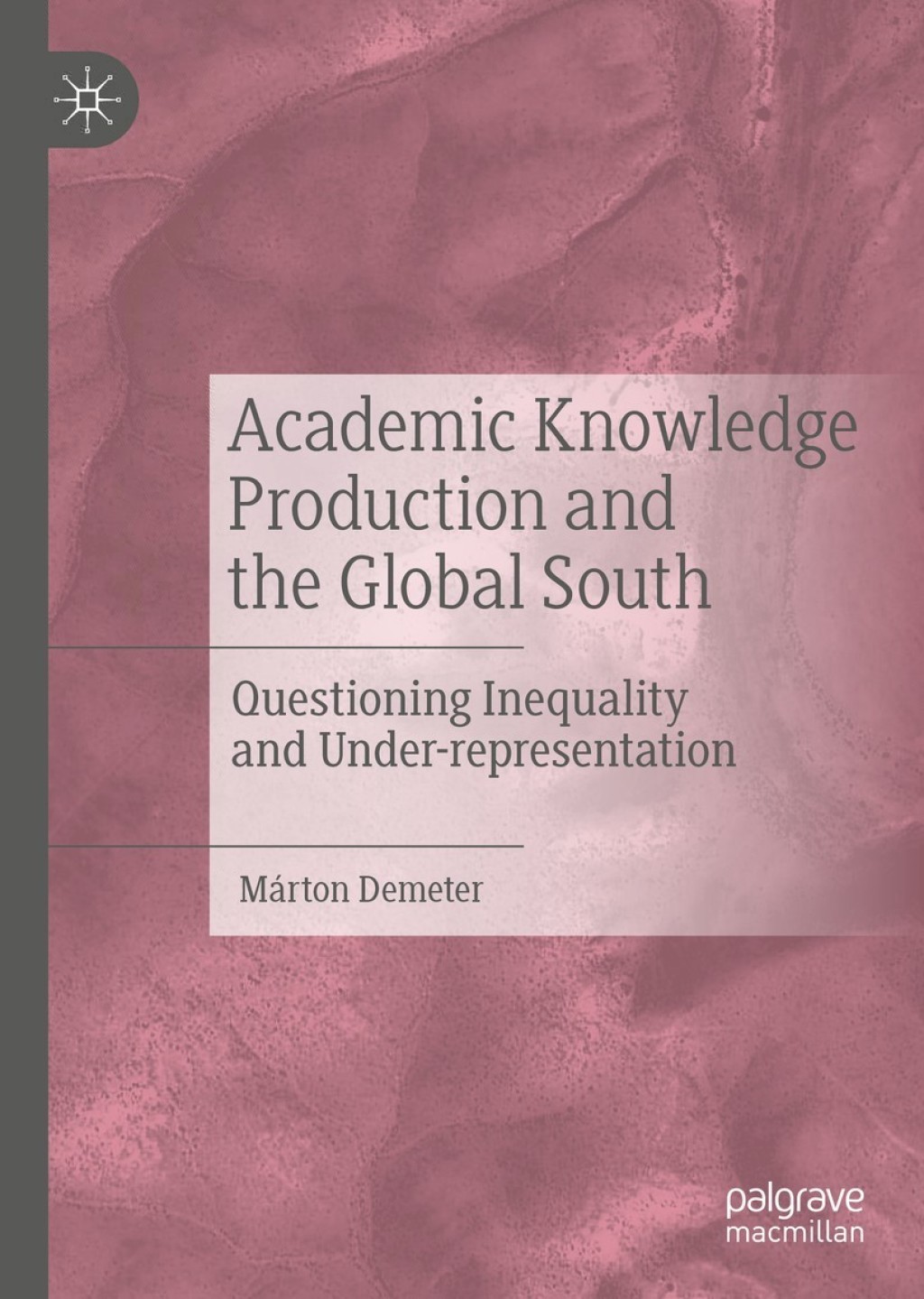 Academic Knowledge Production and the Global South Questioning Inequality and Under-representation