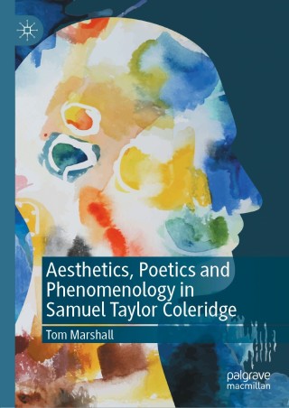 Cover image: Aesthetics, Poetics and Phenomenology in Samuel Taylor Coleridge 9783030527297