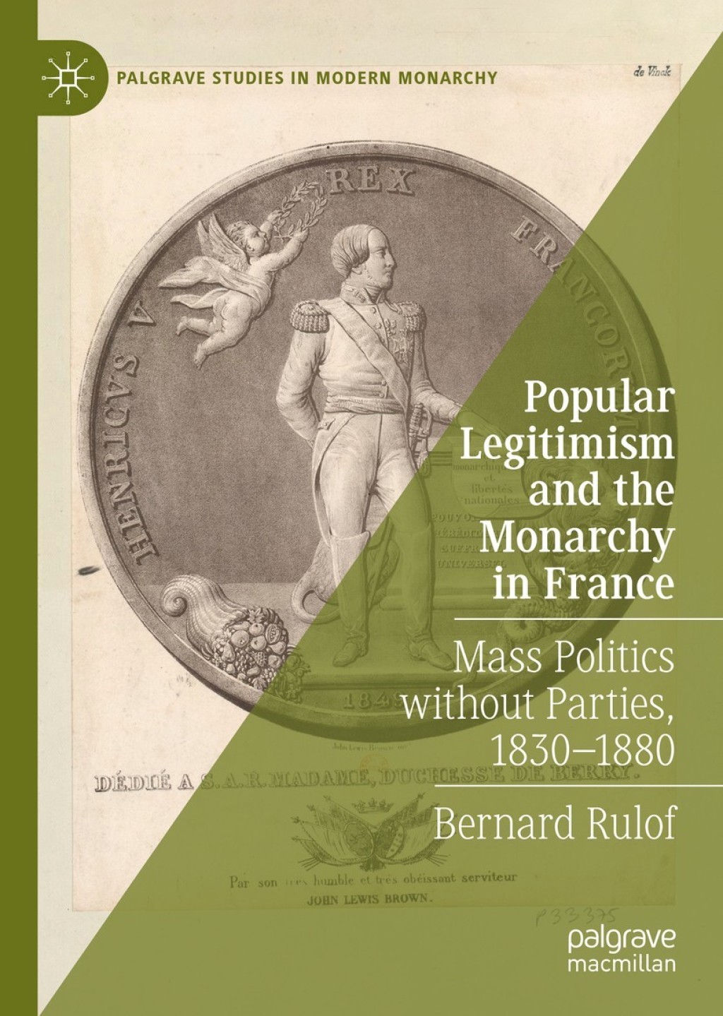 Popular Legitimism and the Monarchy in France Mass Politics without Parties, 1830–1880