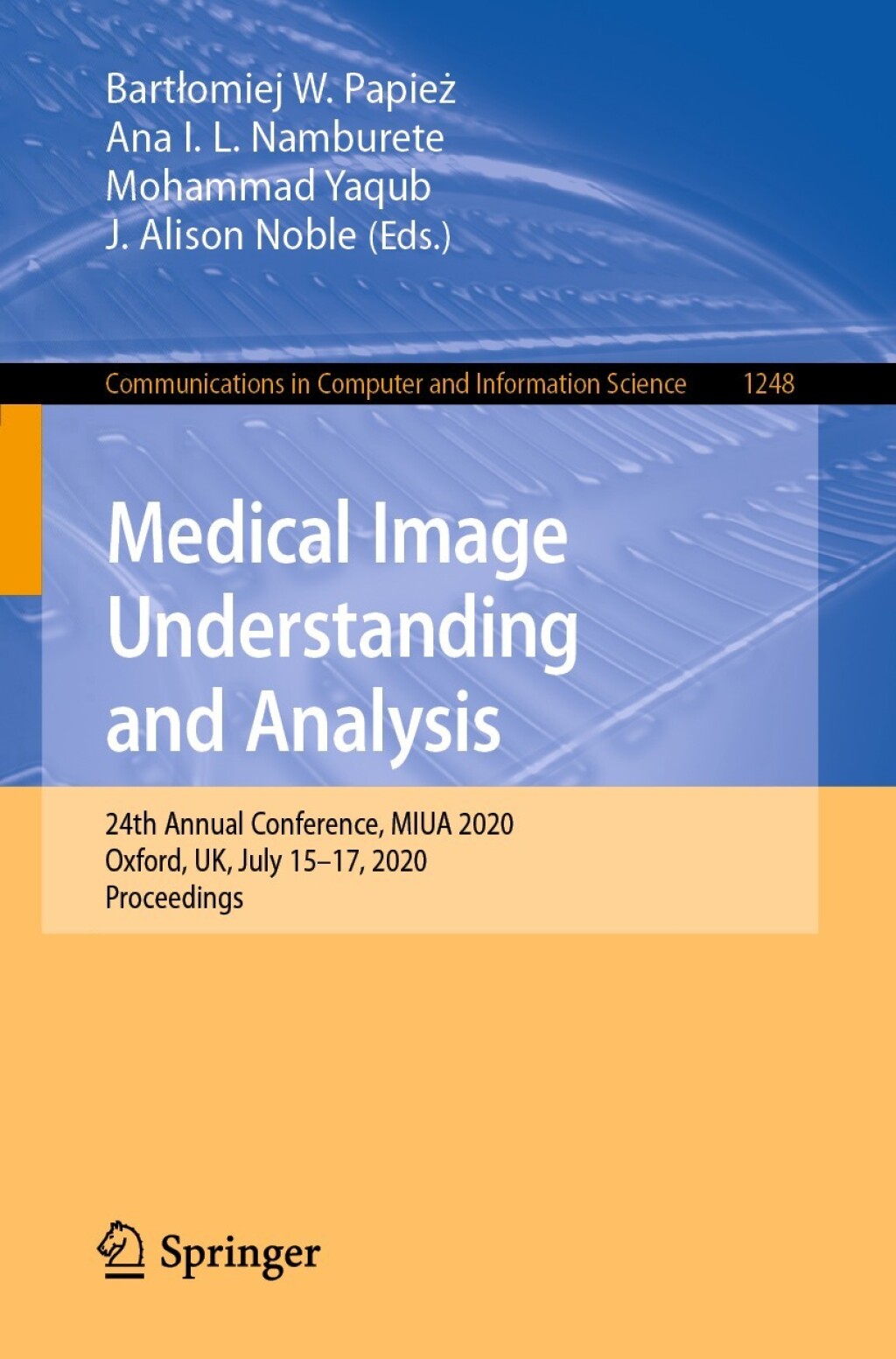 Medical Image Understanding and Analysis 24th Annual Conference, MIUA 2020, Oxford, UK, July 15-17, 2020, Proceedings 1st Edition
