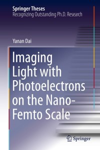 Omslagafbeelding: Imaging Light with Photoelectrons on the Nano-Femto Scale 9783030528355