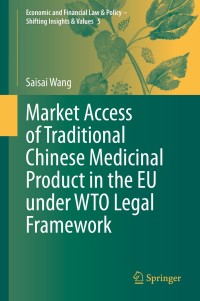 Cover image: Market Access of Traditional Chinese Medicinal Product in the EU under WTO Legal Framework 9783030528478