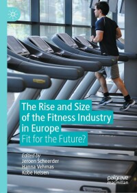 صورة الغلاف: The Rise and Size of the Fitness Industry in Europe 1st edition 9783030533472