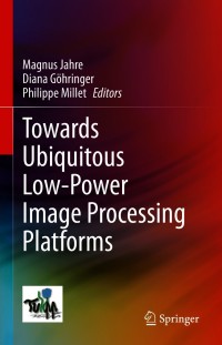 Cover image: Towards Ubiquitous Low-power Image Processing Platforms 1st edition 9783030535315