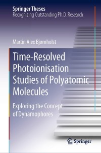 Omslagafbeelding: Time-Resolved Photoionisation Studies of Polyatomic Molecules 9783030536282