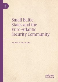 Cover image: Small Baltic States and the Euro-Atlantic Security Community 9783030537623