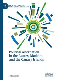 Omslagafbeelding: Political Alternation in the Azores, Madeira and the Canary Islands 9783030538392