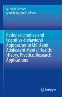 Immagine di copertina: Rational-Emotive and Cognitive-Behavioral Approaches to Child and Adolescent Mental Health:  Theory, Practice, Research, Applications. 9783030539009