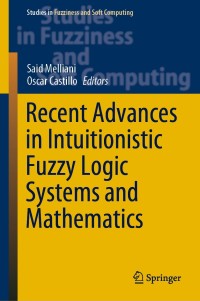 صورة الغلاف: Recent Advances in Intuitionistic Fuzzy Logic Systems and Mathematics 1st edition 9783030539283