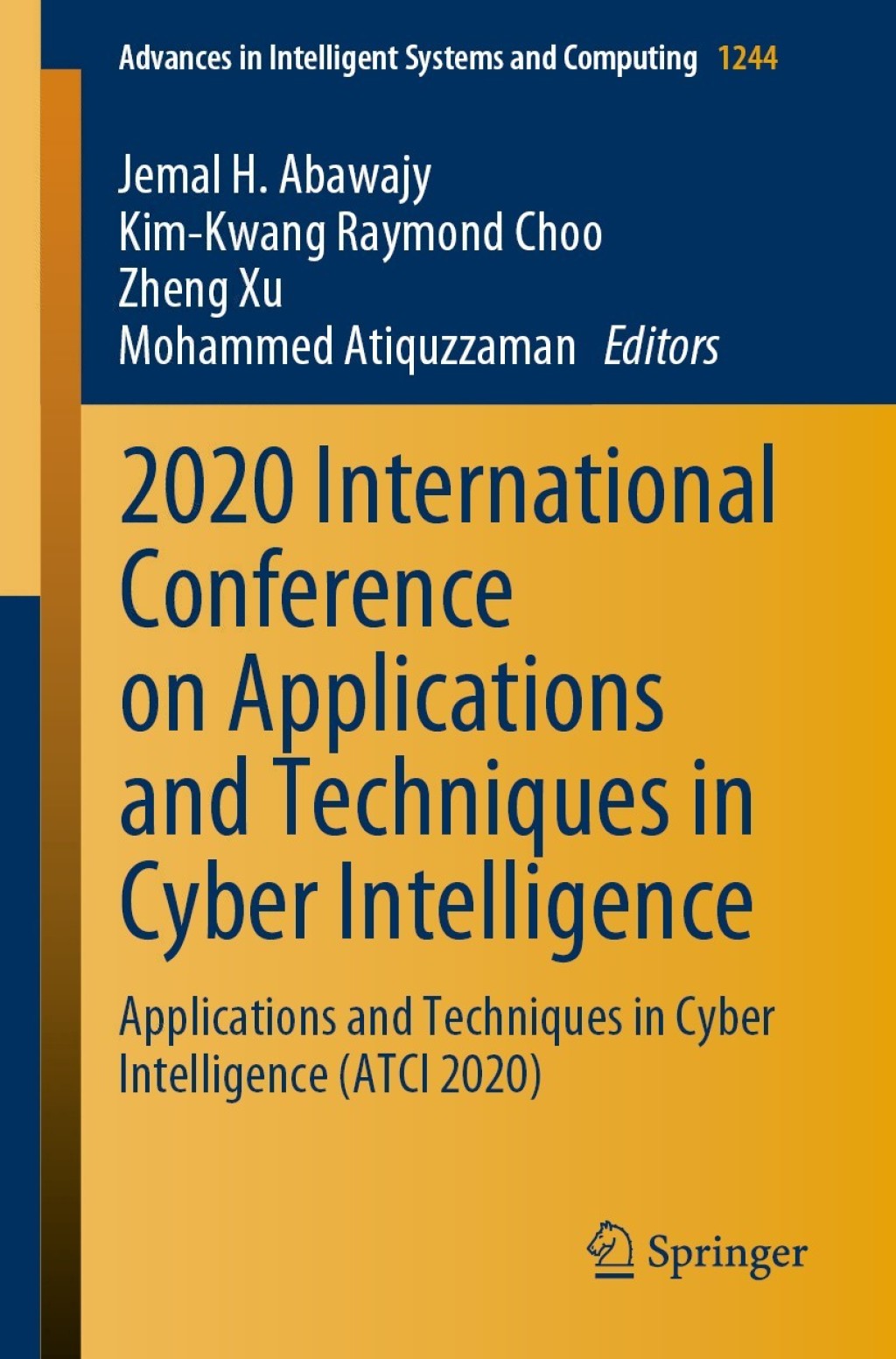 2020 International Conference on Applications and Techniques in Cyber Intelligence Applications and Techniques in Cyber Intelligence (ATCI 2020) 1st Edition