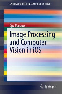 表紙画像: Image Processing and Computer Vision in iOS 9783030540302