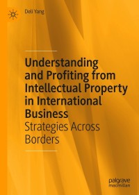 Imagen de portada: Understanding and Profiting from Intellectual Property in International Business 3rd edition 9783030540333