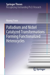 Omslagafbeelding: Palladium and Nickel Catalyzed Transformations Forming Functionalized Heterocycles 9783030540760