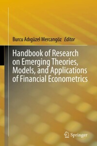 Cover image: Handbook of Research on Emerging Theories, Models, and Applications of Financial Econometrics 9783030541071