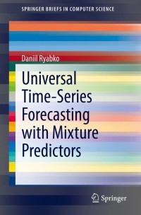 Cover image: Universal Time-Series Forecasting with Mixture Predictors 9783030543037