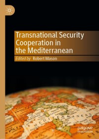 صورة الغلاف: Transnational Security Cooperation in the Mediterranean 1st edition 9783030544430