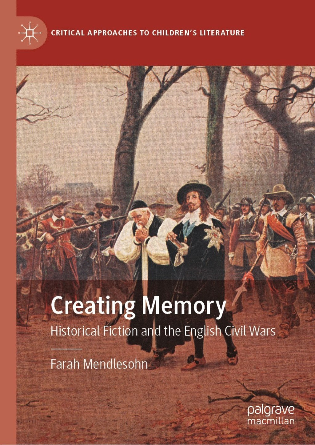 Creating Memory Historical Fiction and the English Civil Wars