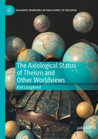 Cover image: The Axiological Status of Theism and Other Worldviews 9783030548193