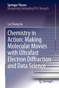 Cover image: Chemistry in Action: Making Molecular Movies with Ultrafast Electron Diffraction and Data Science 9783030548506