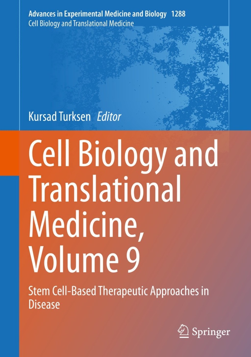 Cell Biology and Translational Medicine, Volume 9 Stem Cell-Based Therapeutic Approaches in Disease 1st Edition