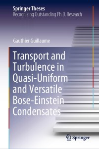 Cover image: Transport and Turbulence in Quasi-Uniform and Versatile Bose-Einstein Condensates 9783030549664