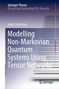 Imagen de portada: Modelling Non-Markovian Quantum Systems Using Tensor Networks 9783030549749