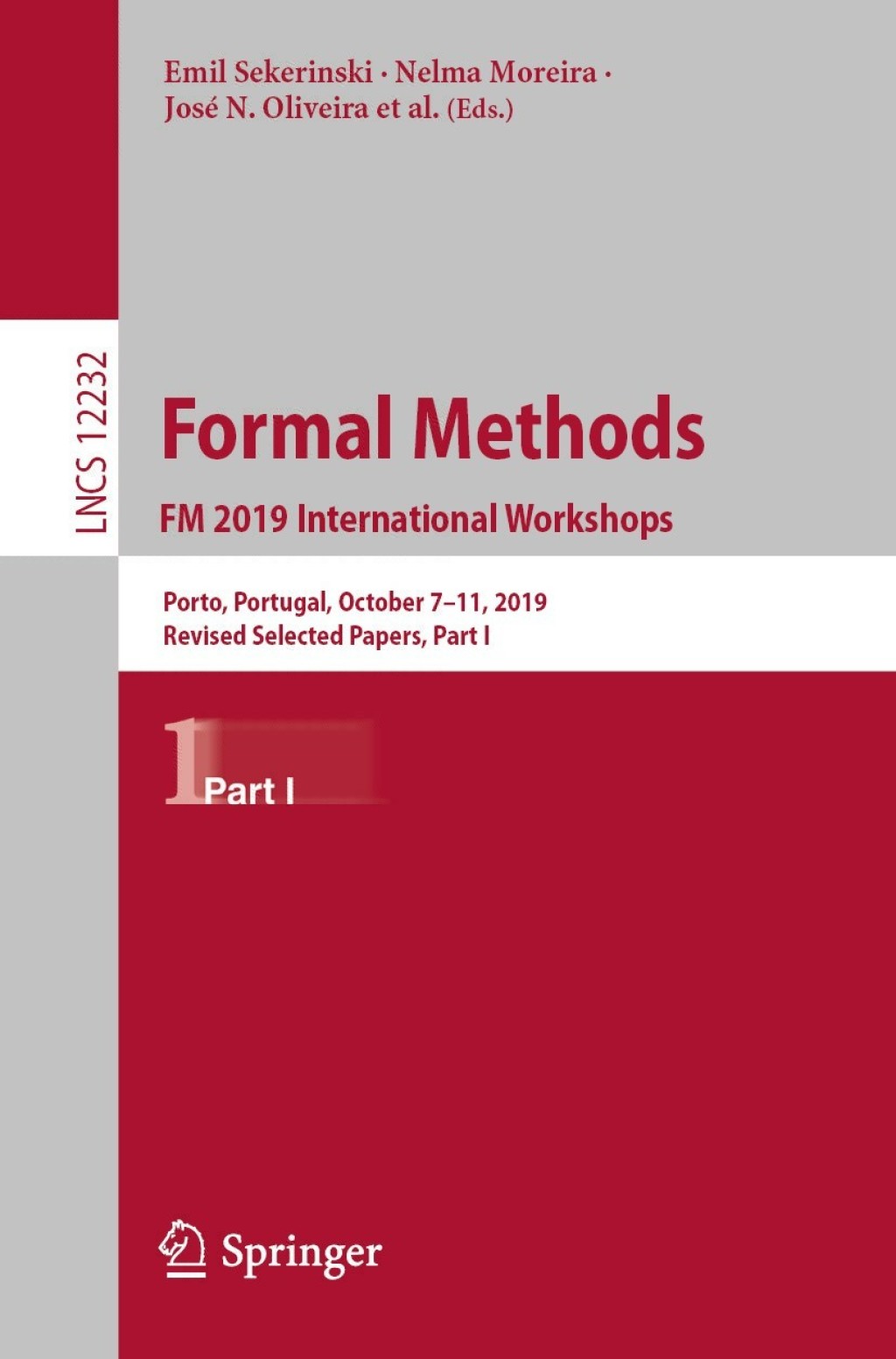 Formal Methods. FM 2019 International Workshops Porto, Portugal, October 7–11, 2019, Revised Selected Papers, Part I 1st Edition